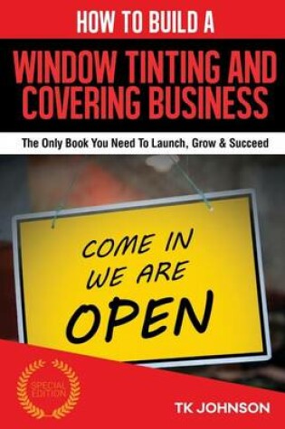 Cover of How to Build a Window Tinting and Covering Business (Special Edition)