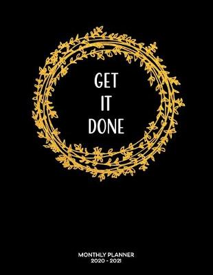 Book cover for Get It Done Monthly Planner 2020-2021