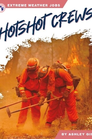 Cover of Extreme Weather Jobs: Hotshot Crews