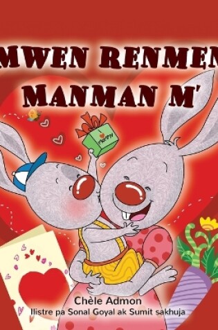 Cover of I Love My Mom (Haitian Creole Children's Book)