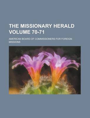 Book cover for The Missionary Herald Volume 70-71