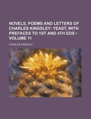 Book cover for Novels, Poems and Letters of Charles Kingsley (Volume 11); Yeast, with Prefaces to 1st and 4th Eds