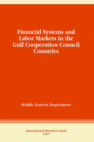 Cover of Financial Systems and Labor Markets in the Gulf Cooperation Council Countries