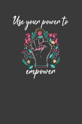 Cover of Use Your Power to Empower