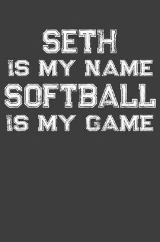 Cover of Seth Is My Name Softball Is My Game