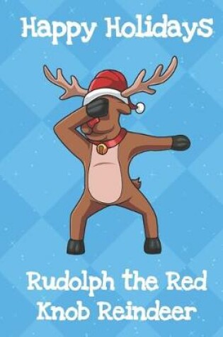 Cover of Happy Holidays Rudolph The Red Knob Reindeer