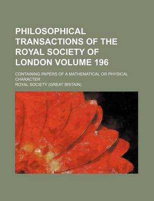 Book cover for Philosophical Transactions of the Royal Society of London Volume 196; Containing Papers of a Mathematical or Physical Character