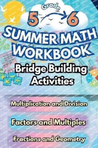 Cover of Summer Math Workbook 5-6 Grade Bridge Building Activities