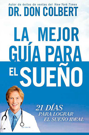 Cover of La Mejor guía para el sueño: 21 días para lograr el sueño ideal / The Ultimate S leep Guide: 21 Days to the Best Night of Your Life