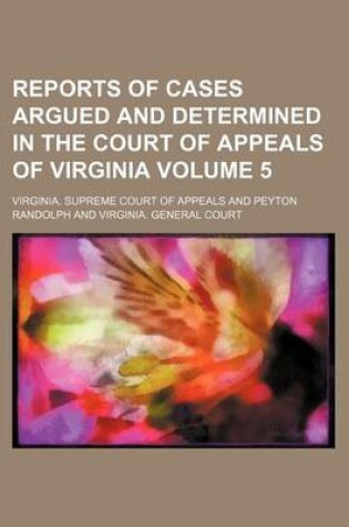 Cover of Reports of Cases Argued and Determined in the Court of Appeals of Virginia Volume 5