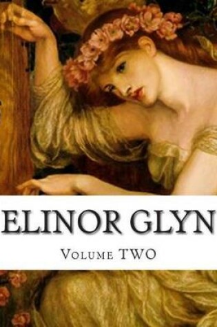 Cover of Elinor Glyn, Volume TWO