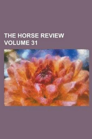 Cover of The Horse Review Volume 31