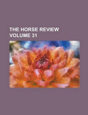 Book cover for The Horse Review Volume 31