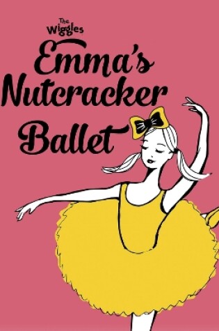Cover of The Wiggles: Emma's Nutcracker Ballet