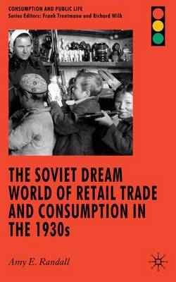 Book cover for The Soviet Dream World of Retail Trade and Consumption in the 1930s