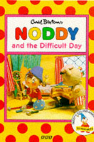 Cover of Noddy and the Difficult Day