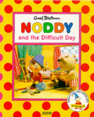 Cover of Noddy and the Difficult Day