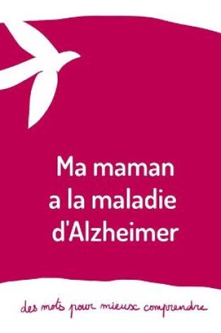 Cover of Ma maman a la maladie d'Alzheimer