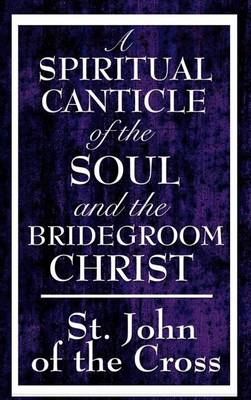 Book cover for A Spiritual Canticle of the Soul and the Bridegroom Christ