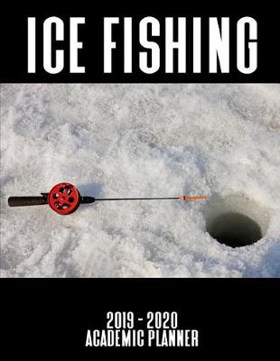 Book cover for Ice Fishing 2019 - 2020 Academic Planner