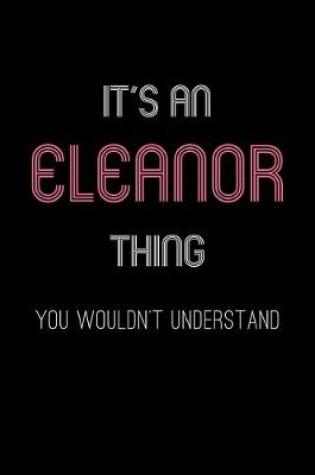 Cover of It's An Eleanor Thing, You Wouldn't Understand