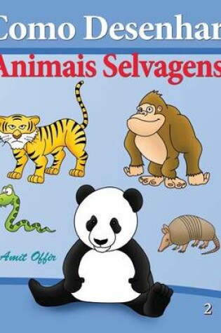 Cover of Como Desenhar - Animais Selvagens
