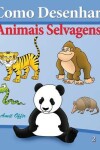 Book cover for Como Desenhar - Animais Selvagens