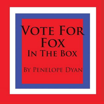 Book cover for Vote For Fox---In The Box