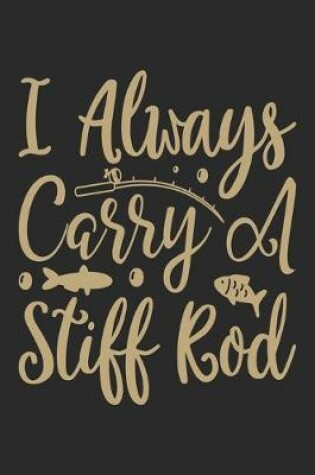 Cover of I always carry a stiff rod