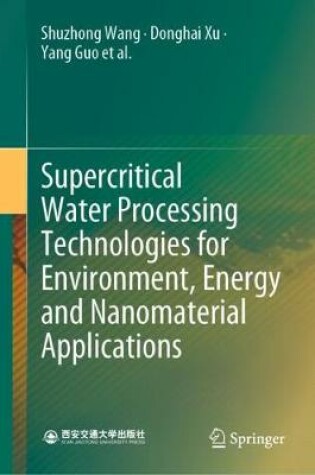 Cover of Supercritical Water Processing Technologies for Environment, Energy and Nanomaterial Applications