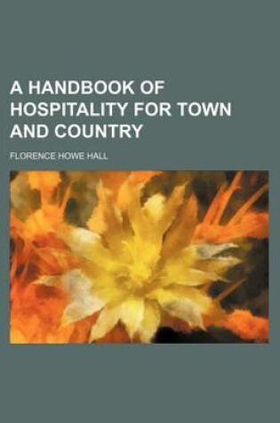 Cover of A Handbook of Hospitality for Town and Country