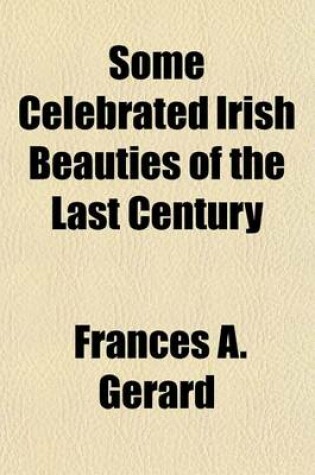 Cover of Some Celebrated Irish Beauties of the Last Century