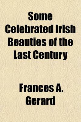 Book cover for Some Celebrated Irish Beauties of the Last Century