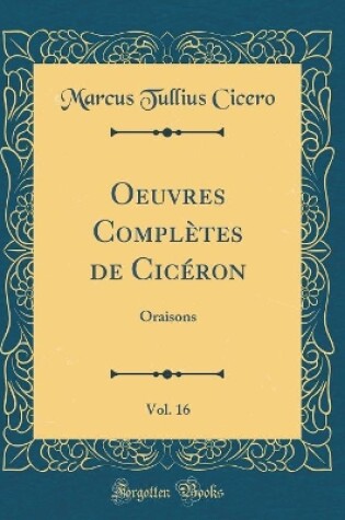 Cover of Oeuvres Complètes de Cicéron, Vol. 16