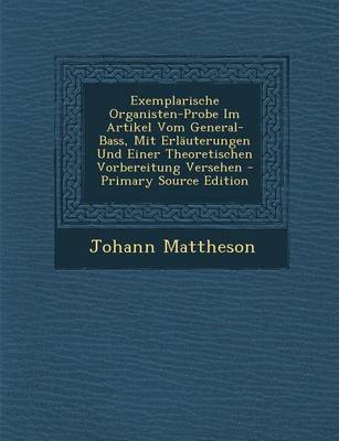 Book cover for Exemplarische Organisten-Probe Im Artikel Vom General-Bass, Mit Erlauterungen Und Einer Theoretischen Vorbereitung Versehen