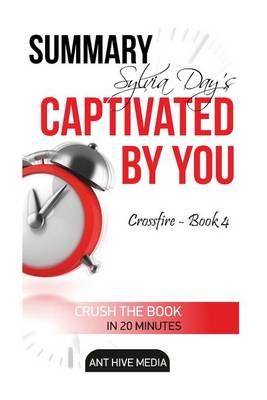 Book cover for Sylvia Day's Captivated by You (Crossfire) Summary & Analysis