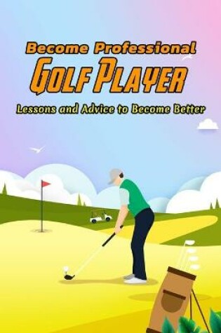 Cover of Become Professional Golf Player