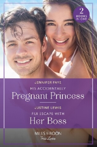Cover of His Accidentally Pregnant Princess / Fiji Escape With Her Boss