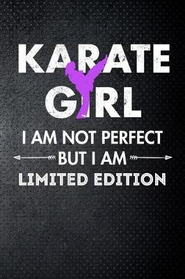 Book cover for Karate girl I am not perfect but I am limited edition