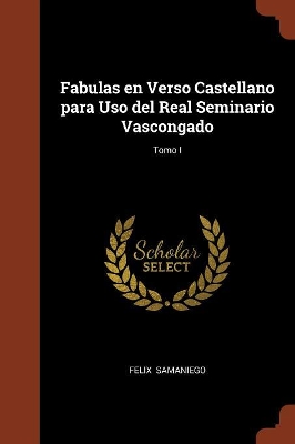 Cover of Fabulas en Verso Castellano para Uso del Real Seminario Vascongado; Tomo I