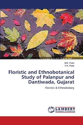 Book cover for Floristic and Ethnobotanical Study of Palanpur and Dantiwada, Gujarat