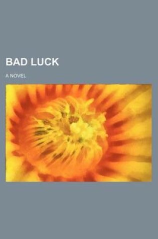 Cover of Bad Luck; A Novel