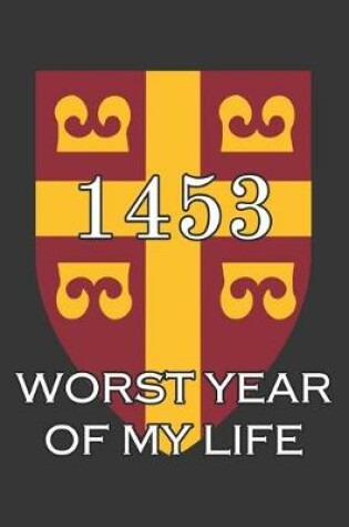 Cover of 1453 Worst Year Of Mylife Notebook