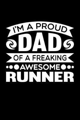 Book cover for I'm A Proud Dad Of A Freaking Awesome Runner