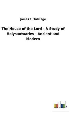Book cover for The House of the Lord - A Study of Holysantuaries - Ancient and Modern