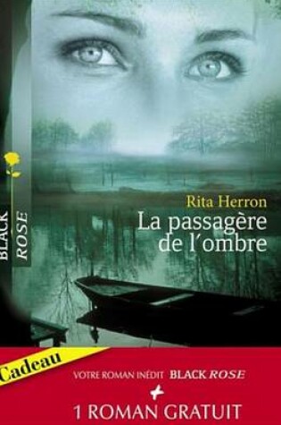 Cover of La Passagere de L'Ombre - Dangereuse Protection (Harlequin Black Rose)