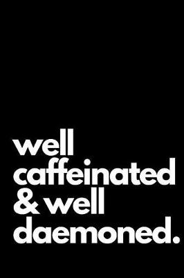 Book cover for Well Caffeinated & Well Deamoned