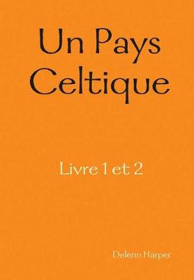 Book cover for Un Pays Celtique- Livre 1 et 2