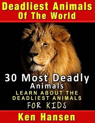 Book cover for Deadliest Animals of the World: 30 Most Deadly Animals: Learn About the Deadliest Animals: for Kids