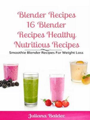 Book cover for Blender Recipes: Blender Recipes Healthy Nutritious Recipes